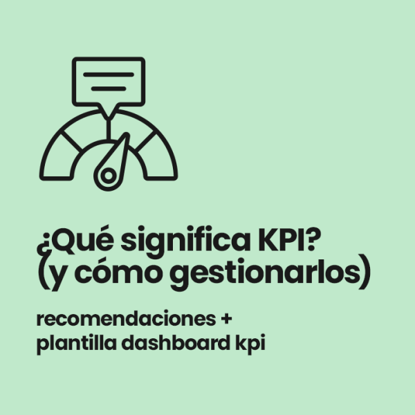 ¿Qué significa KPI? Qué son y cómo gestionarlos